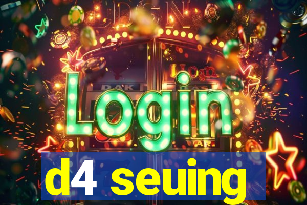 d4 seuing